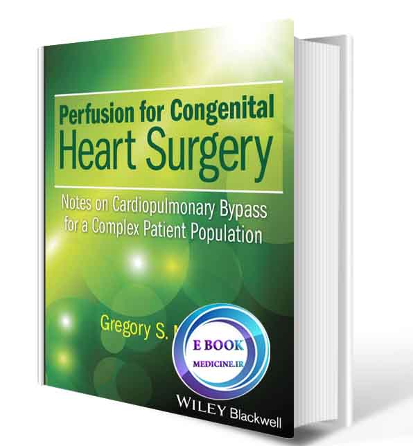 دانلود کتابPerfusion for Congenital Heart Surgery: Notes on Cardiopulmonary Bypass for a Complex Patient(ORIGINAL PDF)